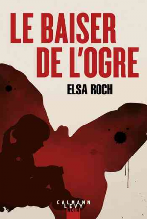 Elsa Roch – Le baiser de l&rsquo;ogre