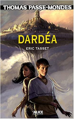 Eric Tasset – Thomas Passe-Mondes, tome 1 : Dardéa