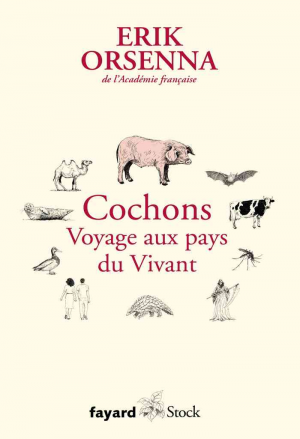 Erik Orsenna – Cochons. Voyage aux pays du Vivant