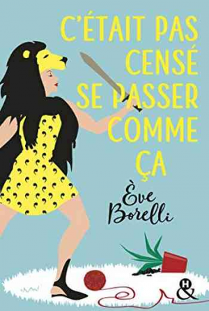 Eve Borelli – C&rsquo;était pas censé se passer comme ça