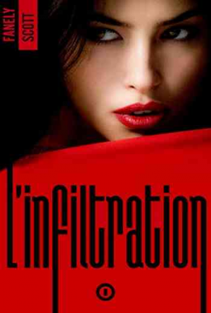 Fanely Scott – L&rsquo;Infiltration, Tome 1