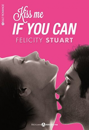 Felicity Stuart – Kiss me if you can: L&rsquo;intégrale