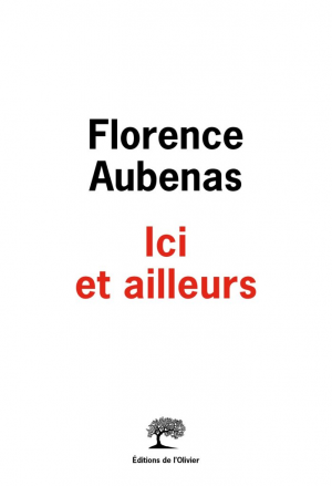 Florence Aubenas – Ici et ailleurs