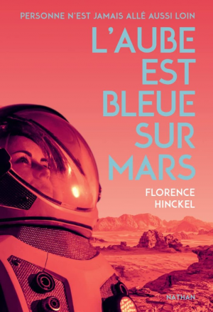 Florence Hinckel – L&rsquo;aube est bleue sur Mars