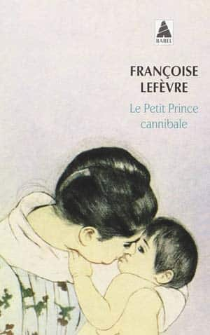 Françoise Lefevre – Le petit prince cannibale