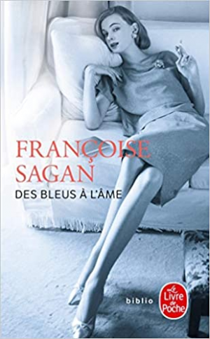 Françoise Sagan – Des bleus à l&rsquo;âme