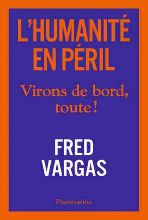 Fred Vargas – L&rsquo;Humanité en Péril