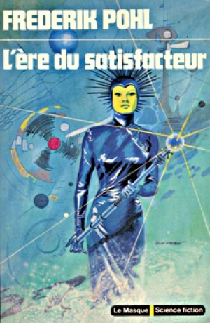 Frederik Pohl – L&rsquo;ère du satisfacteur