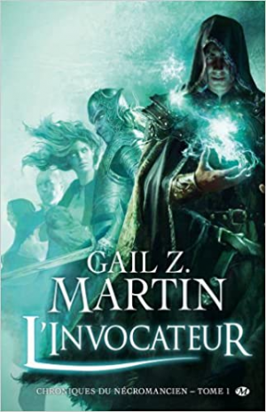 Gail Z. Martin – Chroniques du Nécromancien, tome 1 : L&rsquo;invocateur