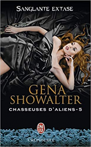 Gena Showalter – Chasseuses d&rsquo;aliens, tome 5 : Sanglante extase