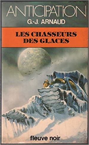 Georges-Jean Arnaud – La Compagnie des Glaces, tome 04 : Les Chasseurs des Glaces