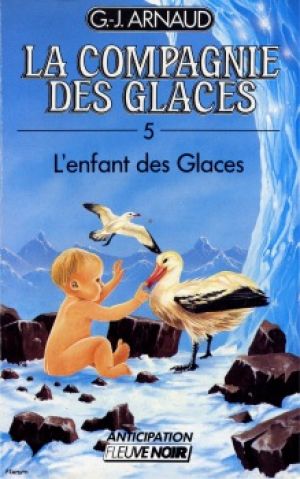 Georges-Jean Arnaud – La Compagnie des Glaces, tome 05 : L’Enfant des Glaces