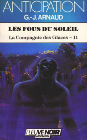 Georges-Jean Arnaud – La Compagnie des glaces, tome 11 : Les Fous du soleil