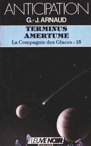 Georges-Jean Arnaud – La Compagnie des Glaces, tome 15 : Terminus-amertume