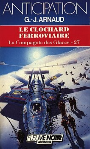 Georges-Jean Arnaud – La Compagnie des glaces, tome 27 : Le Clochard ferroviaire
