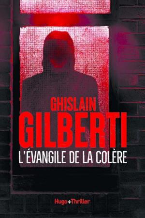 Ghislain Gilberti – L&rsquo;évangile de la colère