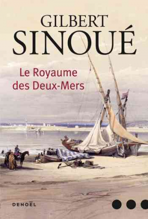 Gilbert Sinoué – Le Royaume des Deux-Mers