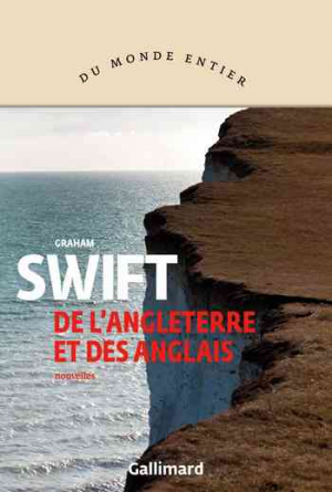 Graham Swift – De l’Angleterre et des Anglais