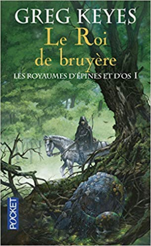 Greg Keyes – Les Royaumes d&rsquo;Epines et d&rsquo;os, Tome 1 : Le Roi de Bruyère