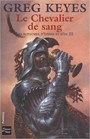 Greg Keyes – Les royaumes d’épines et d’os, Tome 3 : Le Chevalier de sang