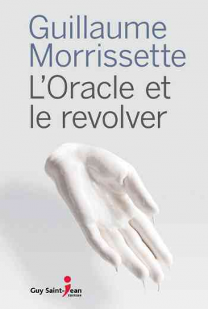 Guillaume Morrissette – L&rsquo;oracle et le revolver