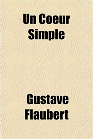 Gustave Flaubert – Un Coeur Simple