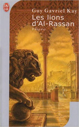 Guy Gavriel Kay – Les lions d&rsquo;Al-Rassan