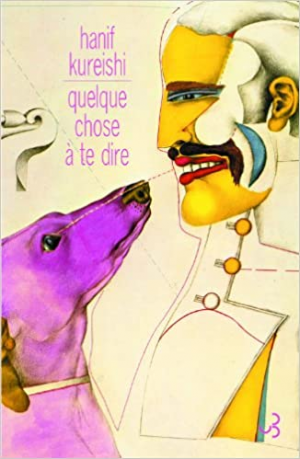 Hanif KUREISHI – Quelque chose à te dire