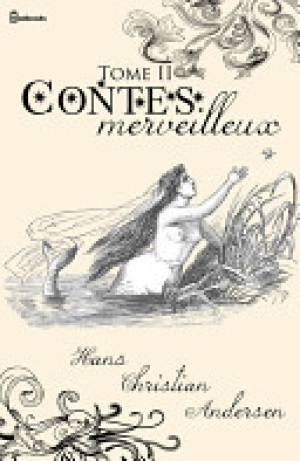 Hans Christian Andersen – Contes merveilleux – Tome II