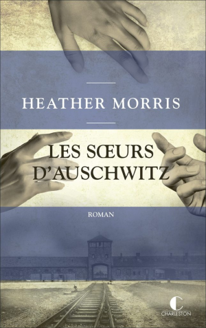 Heather Morris – Les Sœurs d&rsquo;Auschwitz