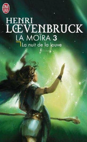 Henri Loevenbruck – La Moira T3 – La nuit de la louve