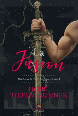 Hope Tiefenbrunner – Malchance et objets magiques – Tome 1 : La fusion