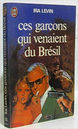 Ira LEVIN – Ces garçons qui venaient du Brésil