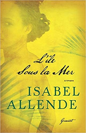 Isabel Allende – L&rsquo;île sous la mer