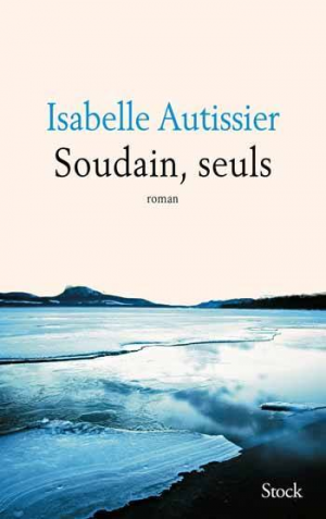 Isabelle Autissier – Soudain, seuls