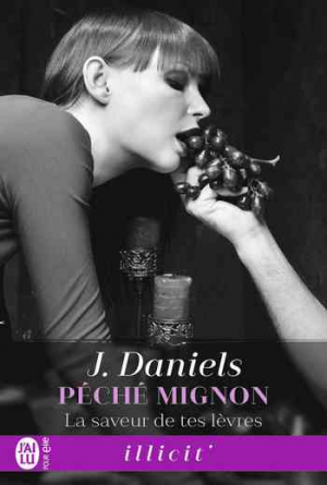 J. Daniels – Péché mignon, Tome 2 : La saveur de tes lèvres