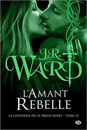 J. R. Ward – La confrérie de la dague noire – tome 15: L&rsquo;amant rebelle