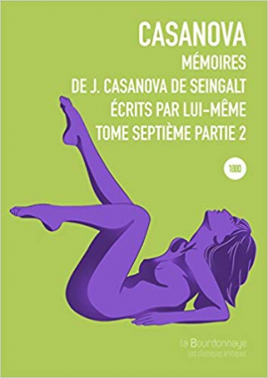 Jacques Casanova De Seingalt – Mémoires de J. Casanova de Seingalt, écrits par lui-même, Tome 7, Partie 2