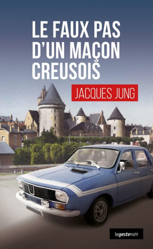 Jacques Jung – Le faux pas d&rsquo;un maçon creusois