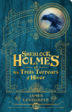 James Lovegrove – Les Dossiers Cthulhu, Tome 6 : Sherlock Holmes et les trois terreurs d&rsquo;hiver