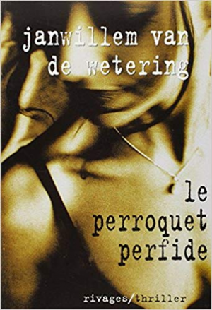 Janwillem Van de Wetering – Le Perroquet perfide