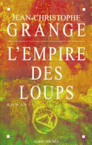 Jean-Christophe Grangé – L&rsquo;Empire des Loups