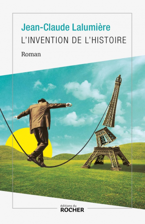 Jean-Claude Lalumière – L&rsquo;invention de l&rsquo;Histoire