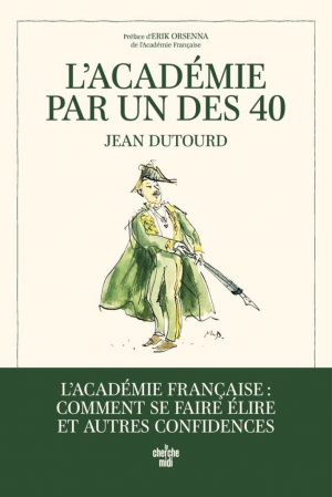Jean Dutourd – L&rsquo;Académie par un des 40