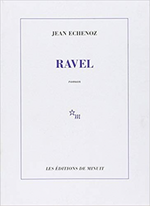 Jean Echenoz – Ravel
