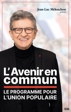 Jean-Luc Mélenchon – L’Avenir en commun: Le programme pour l’Union populaire