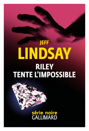 Jeffry P. Lindsay – Riley tente l&rsquo;impossible