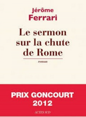 Jérôme Ferrari – Le sermon sur la chute de Rome