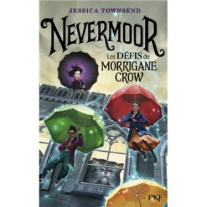 Jessica Townsend – Nevermoor, tome 1 : Les défis de Morrigane Crow