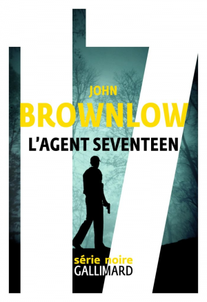 John Brownlow – L&rsquo;agent Seventeen